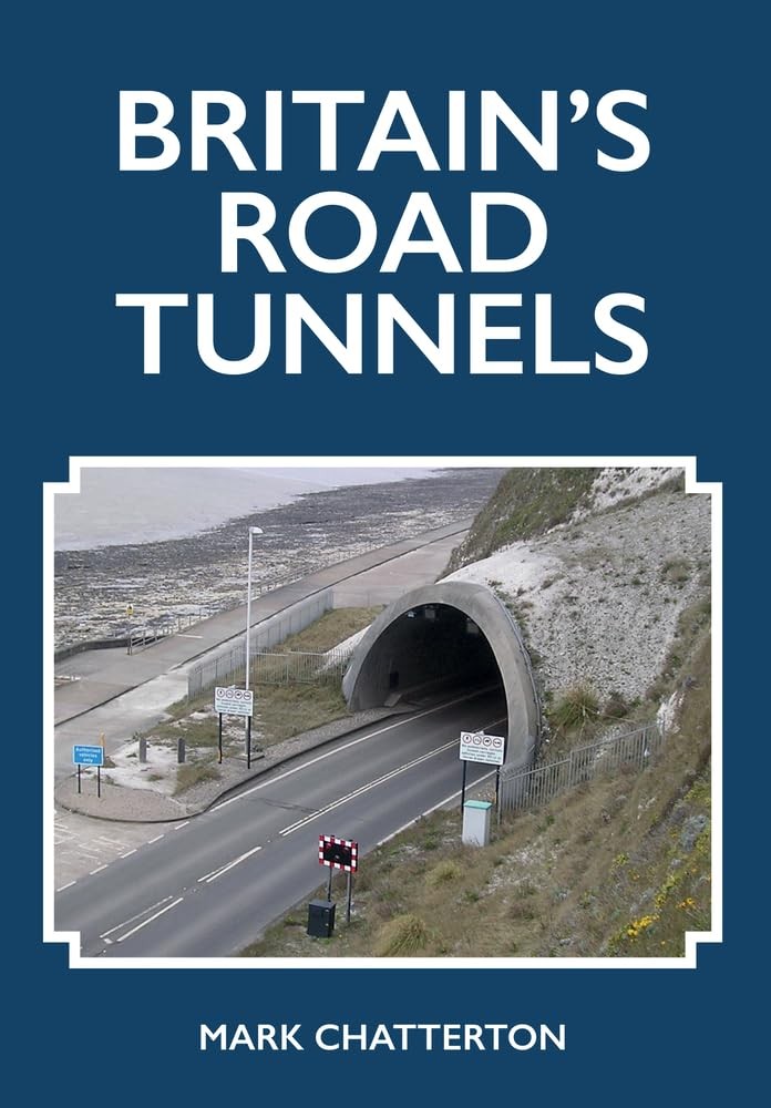 Britain's Road Tunnels, Chatterton, Mark, New Book