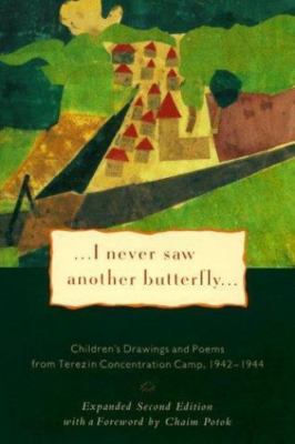 I Never Saw Another Butterfly: Children's Drawings & Poems from Terezin Concentr