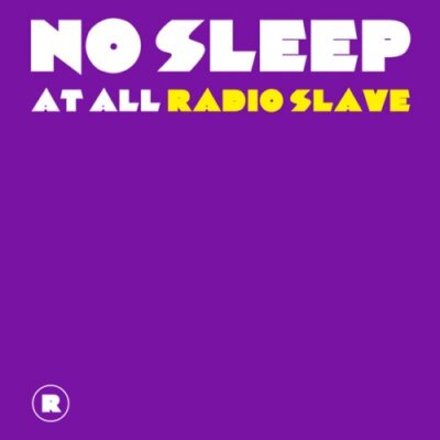 Radio Slave - No Sleep at All