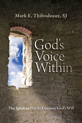 God's Voice Within : The Ignatian Way to Discover God's Will