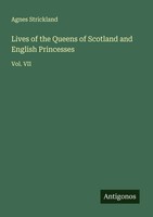 Agnes Strickland | Lives Of The Queens Of Scotland And English Princesses | Buch