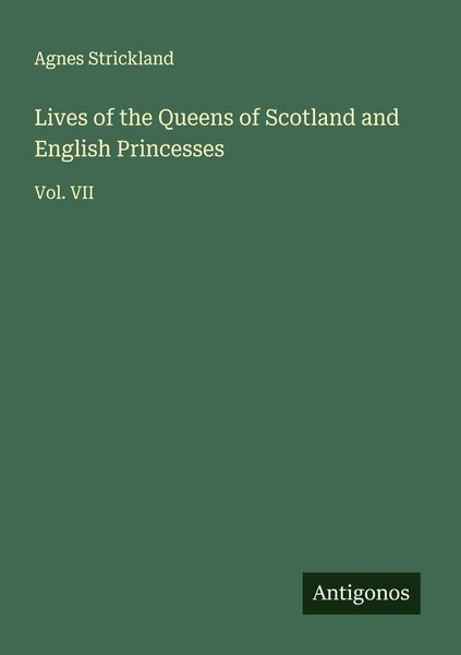 Agnes Strickland | Lives Of The Queens Of Scotland And English Princesses | Buch-image