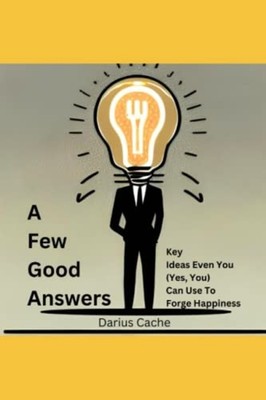 A Few Good Answers Key Ideas Even You (Yes, You) Can Us -  NEW DARIUS. CACHE 202