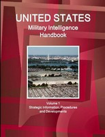 Inc. Ibp | Us Military Intelligence Handbook Volume 1 Strategic Information,...