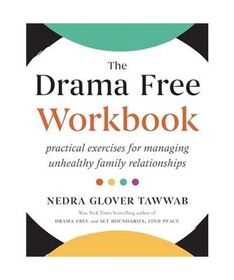 The Drama Free Workbook: Practical Exercises for Managing Unhealthy Family Relat