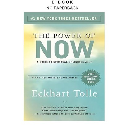 The Power of Now: A Guide to Spiritual Enlightenment, Eckhart Tolle 2004
