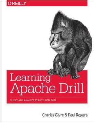 Learning Apache Drill: Query and Analyze Structured Data by Givre, Rogers New+=