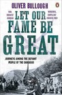 Let Our Fame be Great: Journeys Among the Defiant People of the Caucasus by Oliver Bullough (Paperback, 2011)
