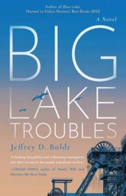 Big Lake Troubles by Jeffrey D Boldt: New