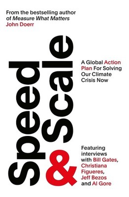 Speed & Scale: A Global Action Plan for Solving Our Climate Crisis Now by John D