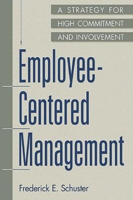 Employee-Centered Management: A Strategy For High Commitment...