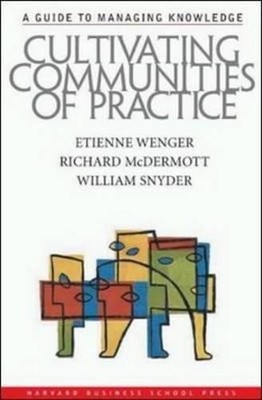 Cultivating Communities of Practice: A Guide to Managing... - Etienne Wenger