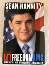 Let Freedom Ring: Winning the War of Liberty Over Liberalism by Hannity, Sean