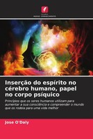 Jose O'daly | InserçãO Do EspíRito No CéRebro Humano, Papel No Corpo PsíQuico