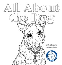 All About the Dog: A Battersea Dogs and Cats Home Colouring Book (Colouring Boo