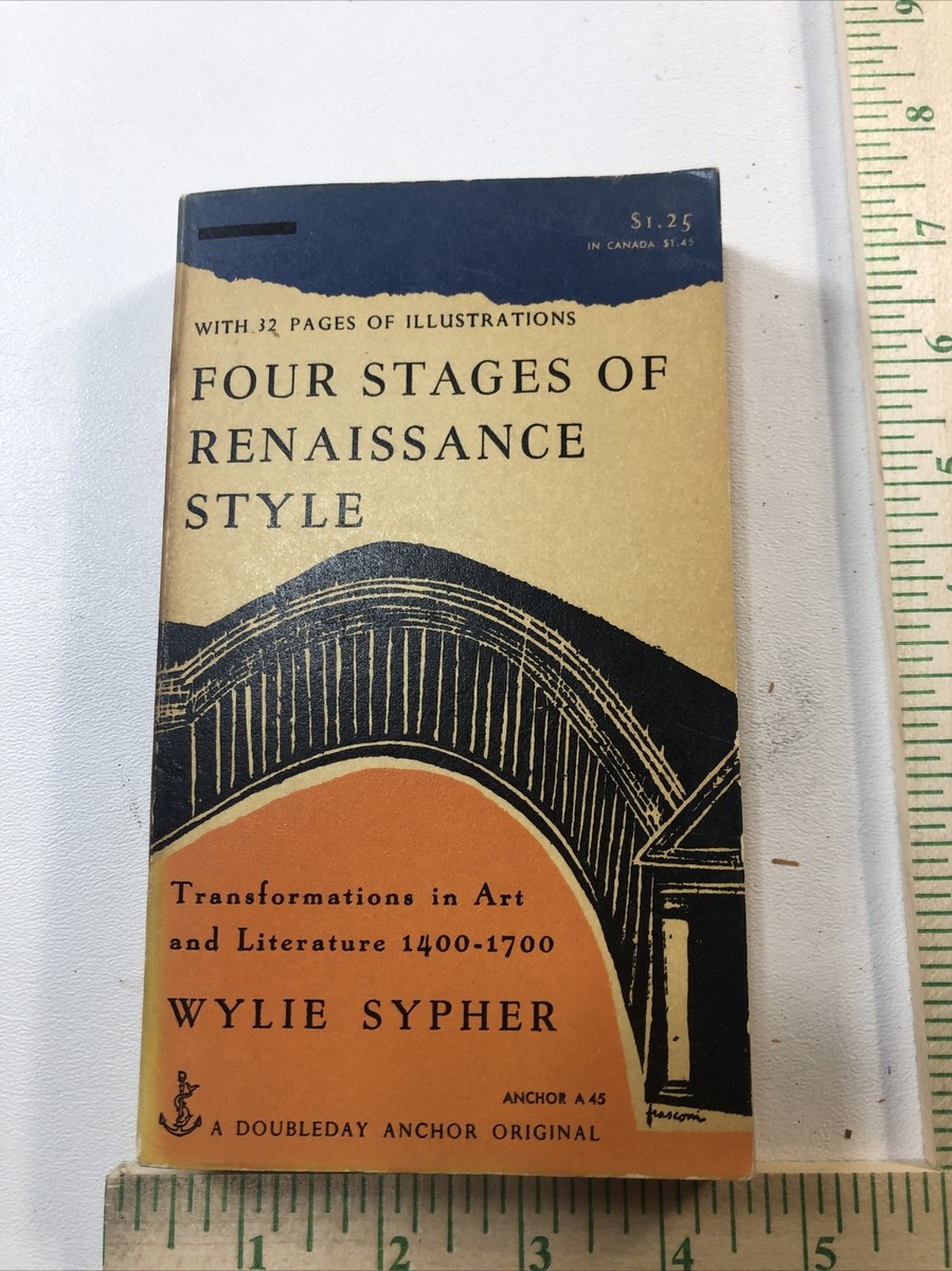 希少　FOUR STAGES OF RENAISSANCE STYLE Four Stages Of Renaissance Style - Wylie Sypher (Paperback, 1955