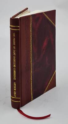 The Priory Of Saint Radegund, Cambridge, By Arthur Gray ... 1898 [Leather Bound]