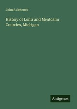 John S. Schenck | History of Lonia and Montca...