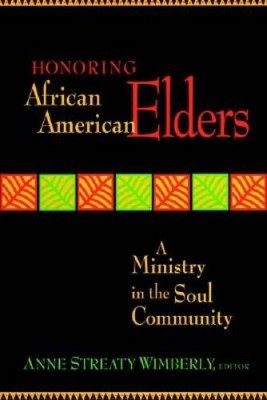 Honoring African American Elders: A Ministry in the Soul Community ( - VERY GOOD