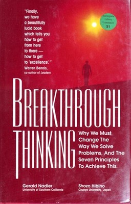 Breakthrough Thinking : Why We Must Change the Way We Solve Probl