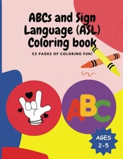 ABCs and Sign Language (ASL) Coloring Book for Kids, Toddlers and Preschool Kids