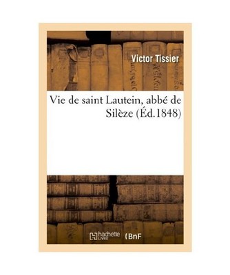 Vie de Saint Lautein, Abbé de Silèze, Victor Tissier