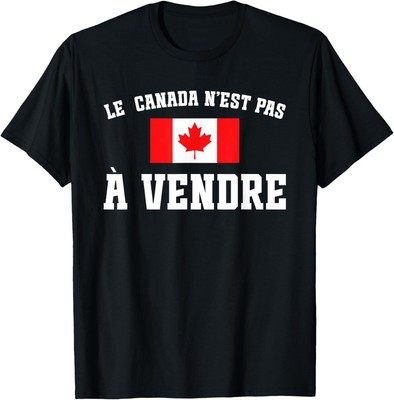 Canada Is Not for Sale Le Canada N'est Pas à Vendre T-Shirt