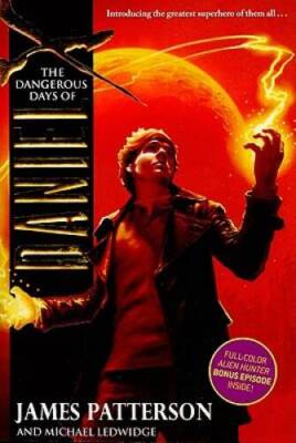 The Dangerous Days of Daniel X - Paperback By Patterson, James - GOOD