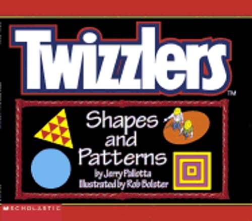 Twizzler's Shapes and Patterns: Shapes and Patterns by Jerry Pallotta: Used