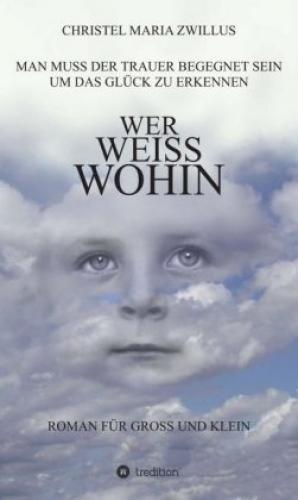 Thumbnail - Wer Weiss Wohin Man Muss Der Trauer Begegnet Sein, Um Das Glück Zu
