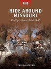 Raid: Ride Around Missouri : Shelby's Great Raid 1863 25 by Sean McLachlan (2011, Paperback)