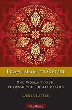 FROM ISLAM TO CHRIST: ONE WOMAN'S PATH THROUGH THE RIDDLES By Derya Little *NEW*