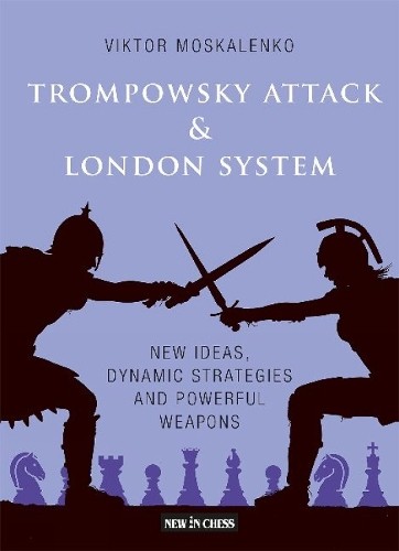 Trompowsky Attack & London System by Viktor Moskalenko - 9789493257009