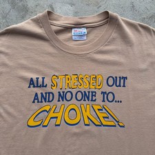 Vintage 90s All Stressed Out and No One To Choke Graphic T-Shirt