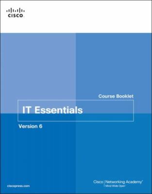 Course Booklets Ser.: IT Essentials Course Booklet, Version 6 by Cisco...