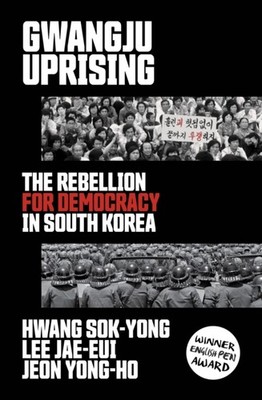Gwangju Uprising: The Rebellion for Democracy in by Hwang Sok-yong PAPERBACK