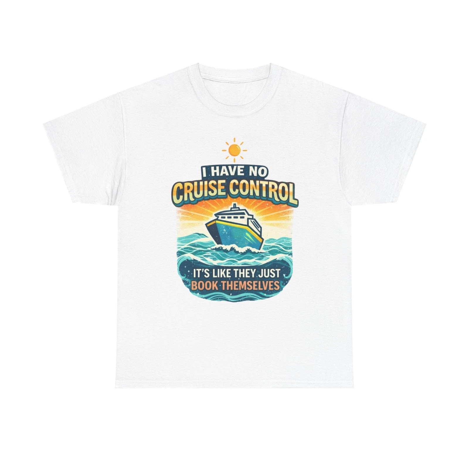 I Have No Cruise Control T-Shirt Funny Cruise Vacation Ship Travel Tee