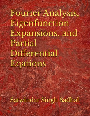 Fourier Analysis, Eigenfunction Expansions, and Partial Different