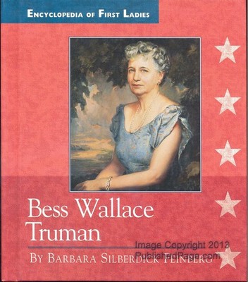 Bess Wallace Truman (Encyclopedia of First Ladies) by Feinberg
