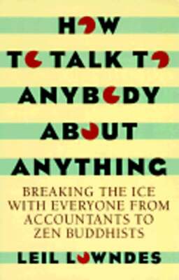 How to Talk to Anybody about Anything: Breaking the Ice with Everyone from: Used