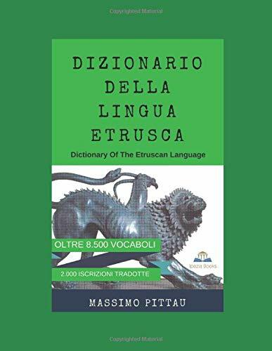 DIZIONARIO DELLA LINGUA ETRUSCA Dictionary Of The Etruscan Language di Massimo P