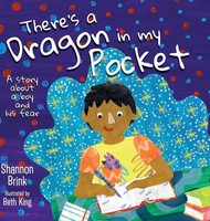 There's A Dragon In My Pocket | A Story About A Boy And His Fear | Shannon Brink