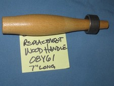 13 Wooden Replacement Handle 7" long part numbers 01N51 or 08Y61