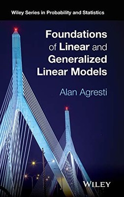 Foundations of Linear and Generalized Linear Models by Alan Agresti NEW