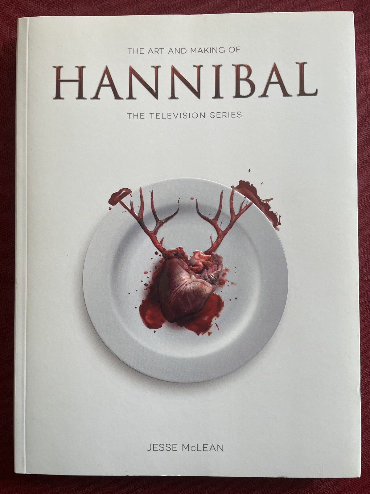 The Art and Making of Hannibal : The Television Series by Jesse