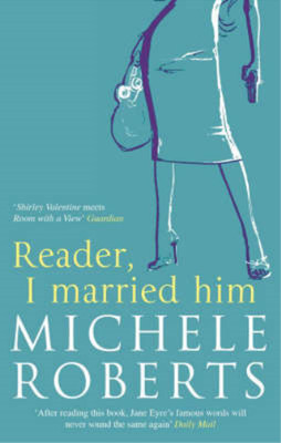 Reader, I Married Him, Michele Roberts, Used; Very Good Book