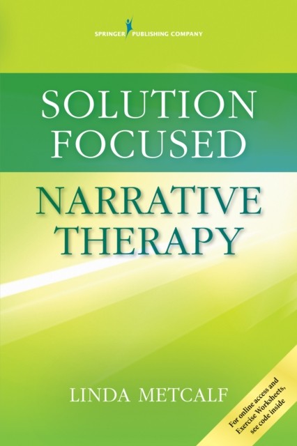 Solution Focused Narrative Therapy by Linda, MEd, PhD, LMFT, LPC Metcalf