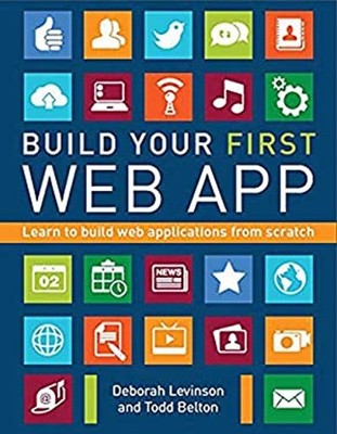 Build Your First Web App : Learn to Build Web Applications from S