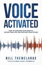 Voice-Activated: How to Discover Your Identity, Define Your Life, and Declare