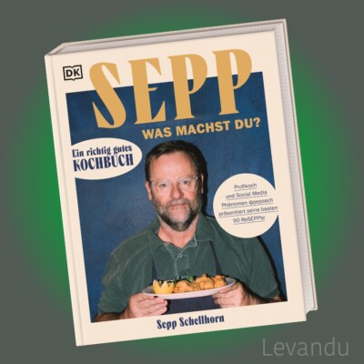 SEPP, WAS MACHST DU? | SEPP SCHELLHORN | Ein richtig gutes Kochbuch - 90 Rezepte